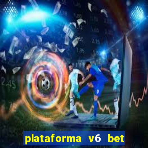 plataforma v6 bet paga mesmo