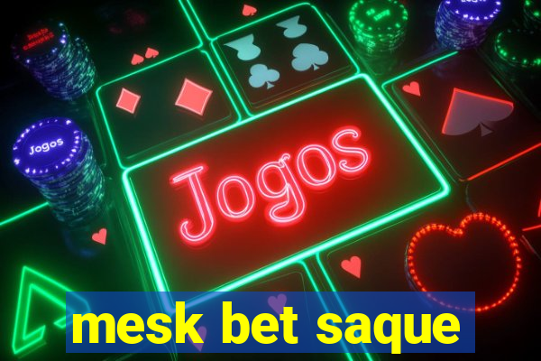 mesk bet saque