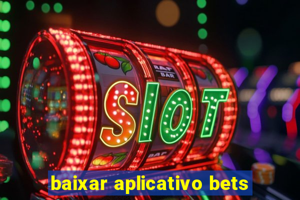 baixar aplicativo bets