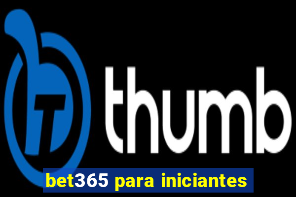 bet365 para iniciantes