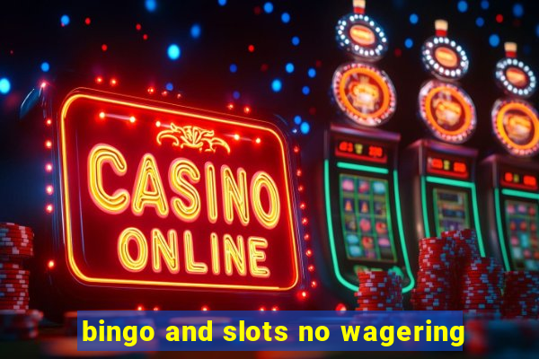 bingo and slots no wagering