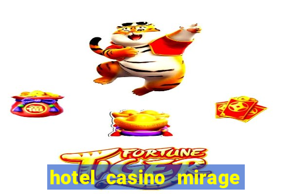 hotel casino mirage las vegas