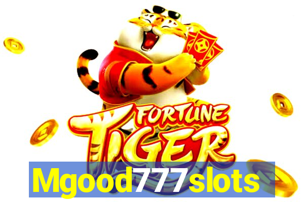 Mgood777slots