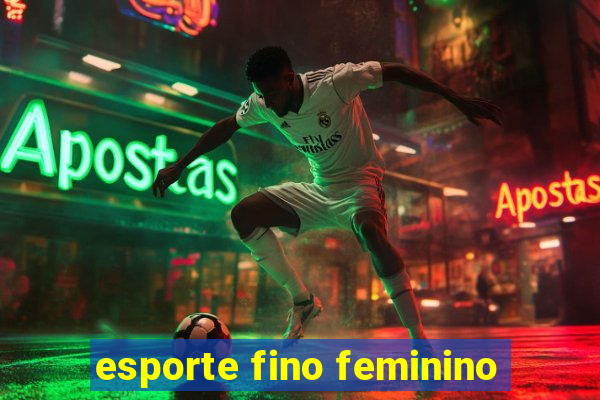 esporte fino feminino