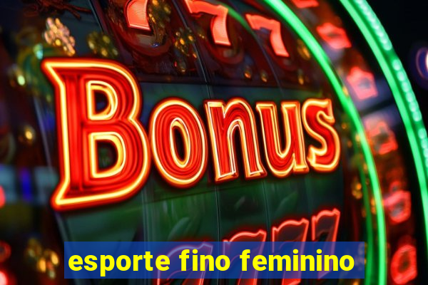 esporte fino feminino