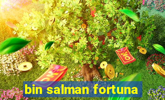 bin salman fortuna