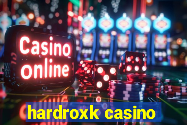 hardroxk casino