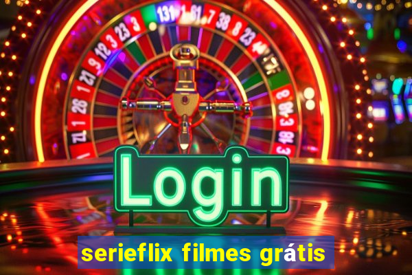 serieflix filmes grátis