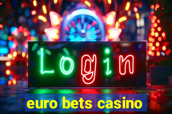 euro bets casino