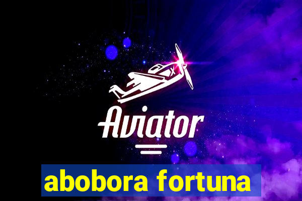 abobora fortuna