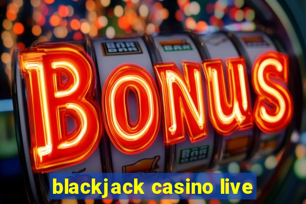 blackjack casino live