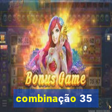 combinação 35