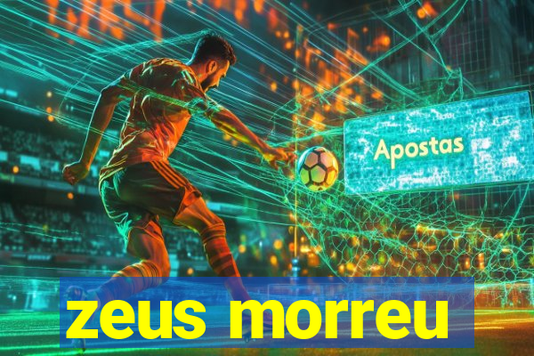 zeus morreu