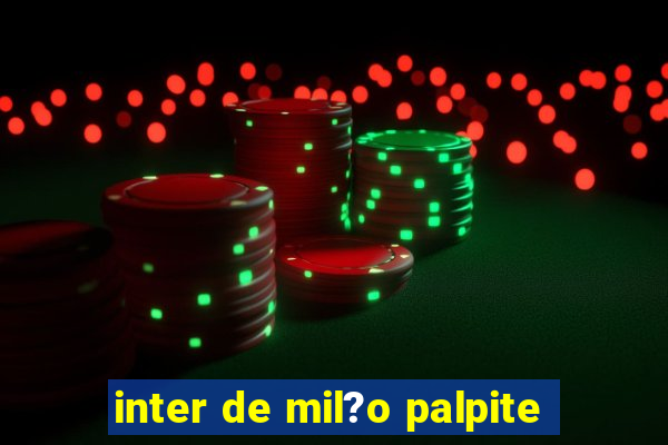 inter de mil?o palpite