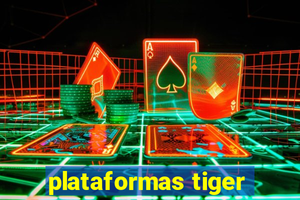 plataformas tiger