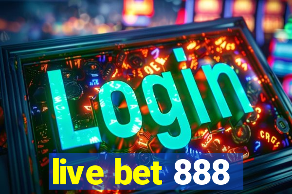 live bet 888