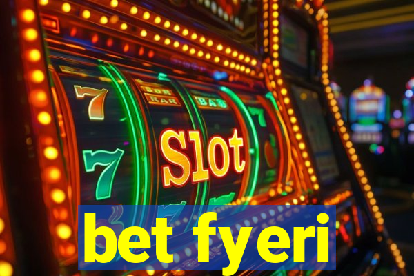 bet fyeri