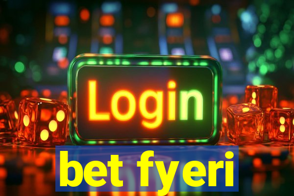 bet fyeri