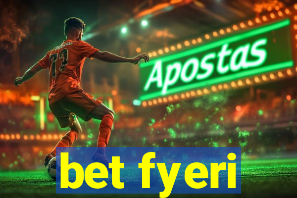 bet fyeri