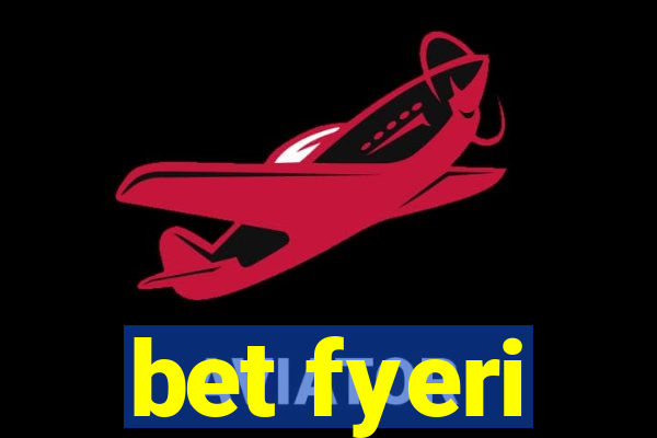 bet fyeri