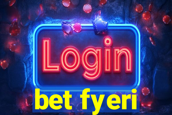 bet fyeri