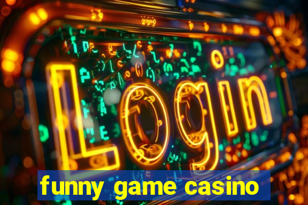 funny game casino