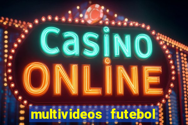 multivideos futebol ao vivo