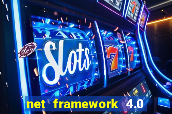 net framework 4.0 v 30319 windows 7 64 bit