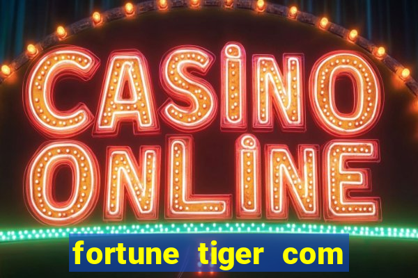 fortune tiger com bonus de cadastro