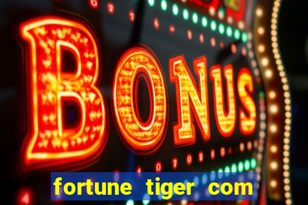 fortune tiger com bonus de cadastro