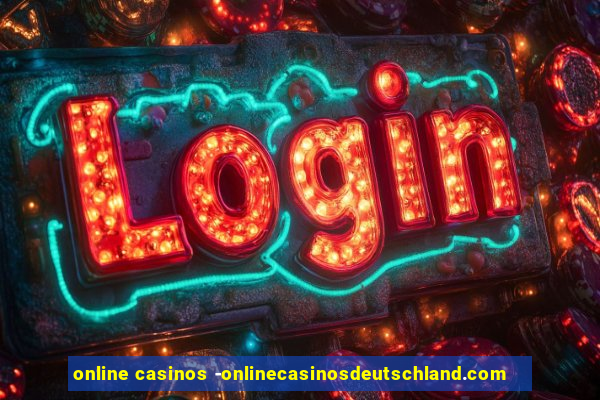 online casinos -onlinecasinosdeutschland.com