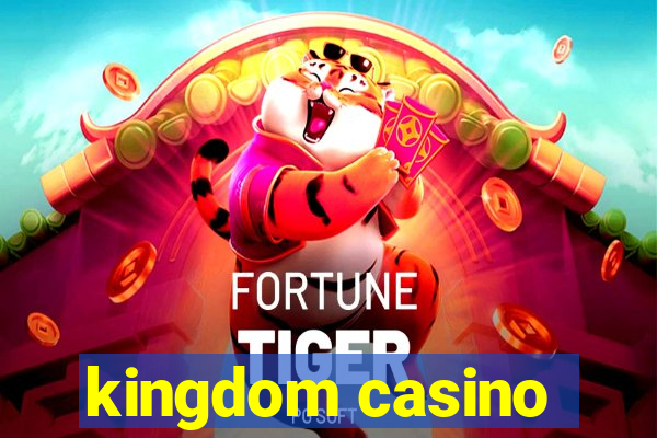 kingdom casino