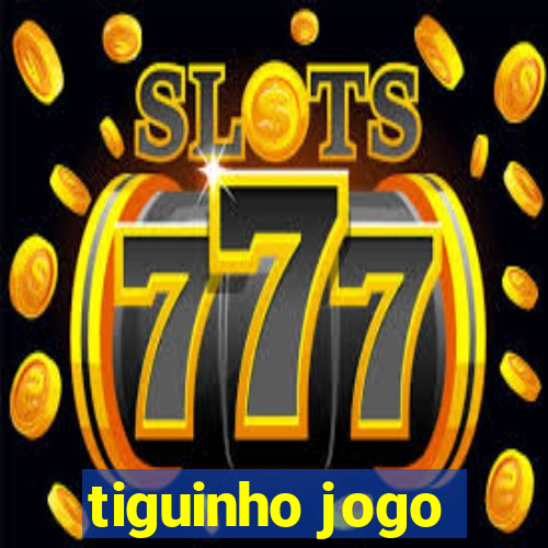 tiguinho jogo