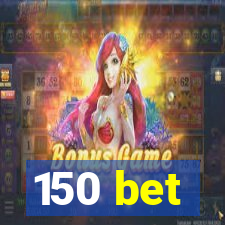 150 bet