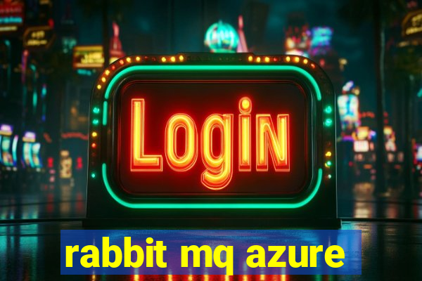 rabbit mq azure