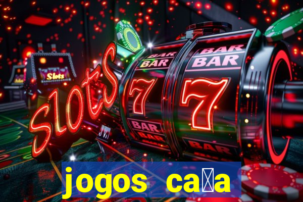 jogos ca莽a n铆queis gr谩tis para baixar