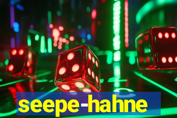 seepe-hahne