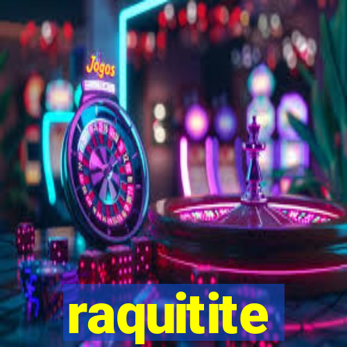 raquitite