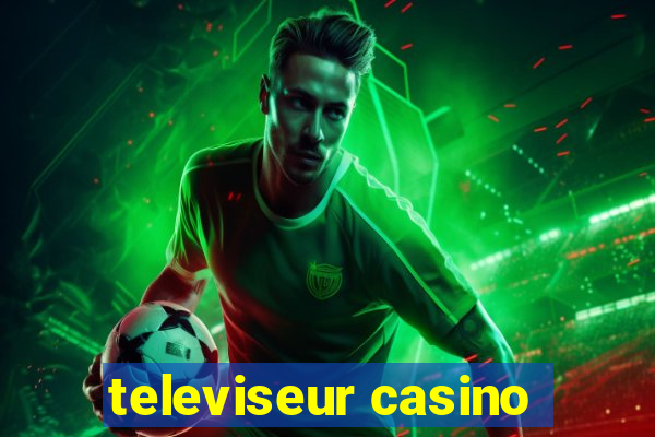 televiseur casino