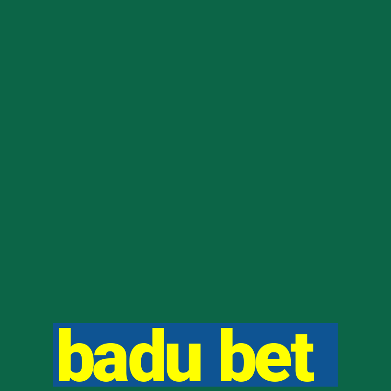 badu bet