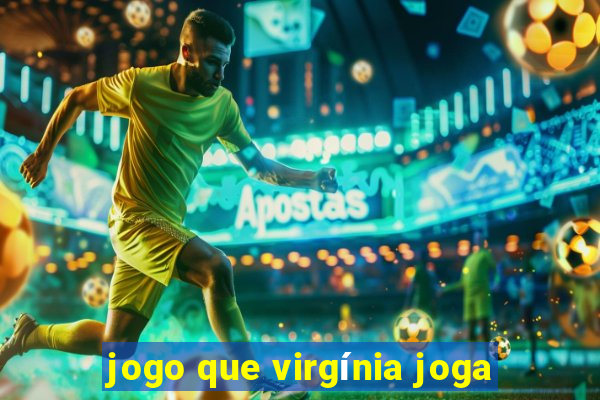 jogo que virgínia joga