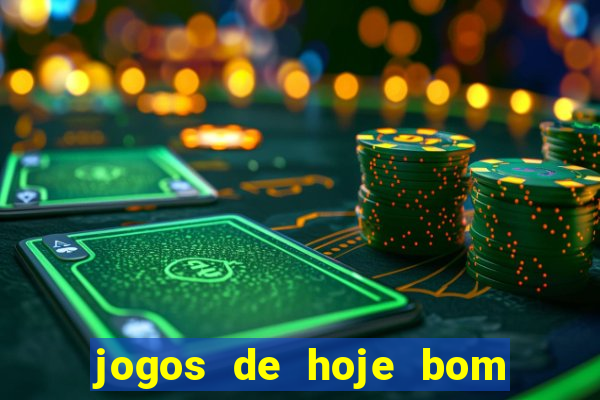 jogos de hoje bom para apostar