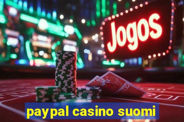 paypal casino suomi