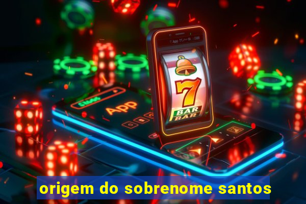 origem do sobrenome santos