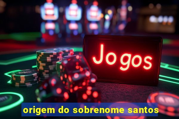 origem do sobrenome santos