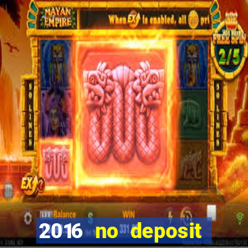 2016 no deposit bonus casinos