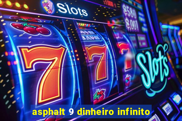 asphalt 9 dinheiro infinito