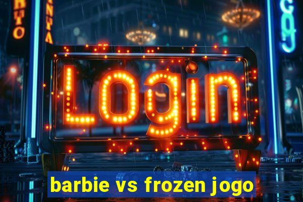 barbie vs frozen jogo