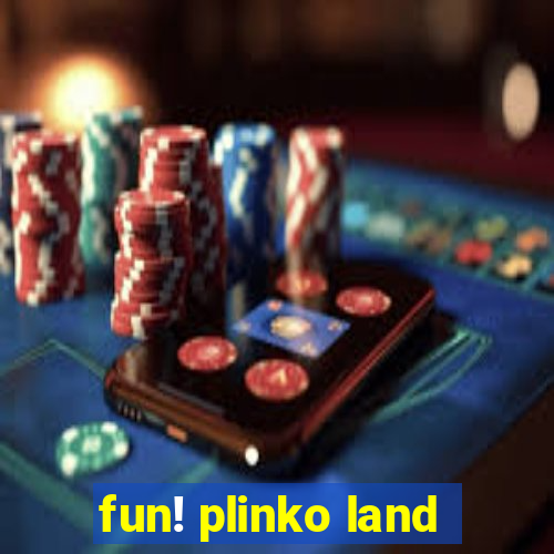 fun! plinko land