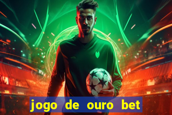 jogo de ouro bet como sacar